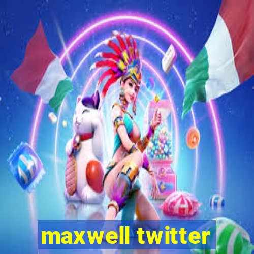 maxwell twitter